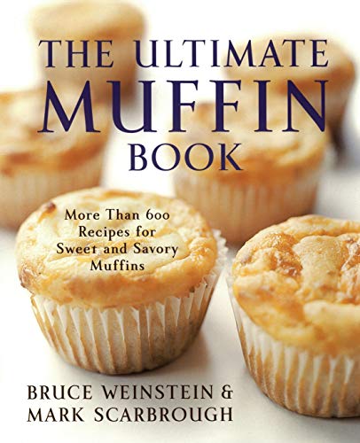 The Ultimate Muffin Book: More Than 600 Recipes for Sweet and Savory Muffins (Ultimate Cookbooks) von William Morrow